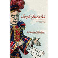 Joseph Chamberlain: International Statesman, National Leader, Local Icon [Hardcover]