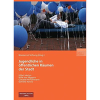 Jugendliche in ?ffentlichen R?umen der Stadt: Chancen und Restriktionen der Raum [Paperback]