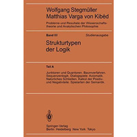 Junktoren und Quantoren. Baumverfahren. Sequenzenlogik. Dialogspiele. Axiomatik. [Paperback]