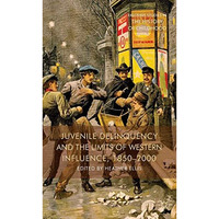 Juvenile Delinquency and the Limits of Western Influence, 1850-2000 [Hardcover]