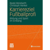 Karriereziel Fu?ballprofi: Bildung und Sport im Einklang [Paperback]