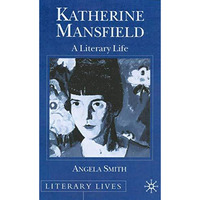 Katherine Mansfield: A Literary Life [Hardcover]