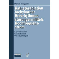 Katheterablation tachykarder Herzrhythmusst?rungen mittels Hochfrequenzstrom: Ex [Paperback]