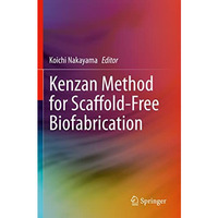 Kenzan Method for Scaffold-Free Biofabrication [Paperback]