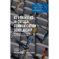 Key Thinkers in Critical Communication Scholarship: From the Pioneers to the Nex [Paperback]