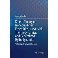 Kinetic Theory of Nonequilibrium Ensembles, Irreversible Thermodynamics, and Gen [Paperback]