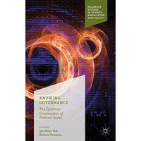 Knowing Governance: The Epistemic Construction of Political Order [Hardcover]