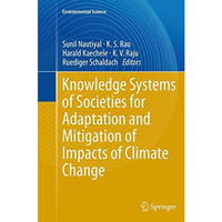 Knowledge Systems of Societies for Adaptation and Mitigation of Impacts of Clima [Paperback]