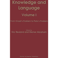 Knowledge and Language: Volume I From Orwells Problem to Platos Problem [Paperback]