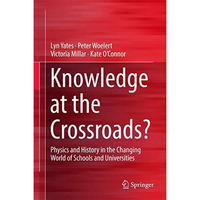 Knowledge at the Crossroads?: Physics and History in the Changing World of Schoo [Hardcover]