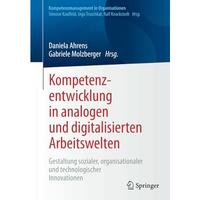 Kompetenzentwicklung in analogen und digitalisierten Arbeitswelten: Gestaltung s [Paperback]