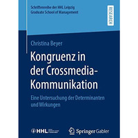 Kongruenz in der Crossmedia-Kommunikation: Eine Untersuchung der Determinanten u [Paperback]