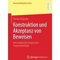 Konstruktion und Akzeptanz von Beweisen: Eine empirische Analyse der Zusammenh?n [Paperback]