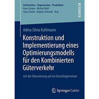 Konstruktion und Implementierung eines Optimierungsmodells f?r den Kombinierten  [Paperback]