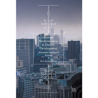 Korean Modernization and Uneven Development: Alternative Sociological Accounts [Hardcover]