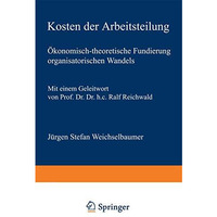 Kosten der Arbeitsteilung: ?konomisch-theoretische Fundierung organisatorischen  [Paperback]