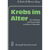 Krebs im Alter: Zur Onkologie und Immunologie im h?heren Lebensalter [Paperback]