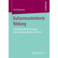 Kulturenorientierte Bildung: Grundlagen f?r den Umgang mit Interkulturalit?t in  [Paperback]