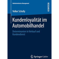 Kundenloyalit?t im Automobilhandel: Determinanten in Verkauf und Kundendienst [Paperback]