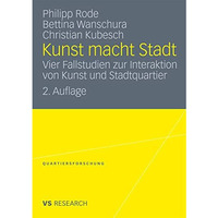 Kunst macht Stadt: Vier Fallstudien zur Interaktion von Kunst und Stadtquartier [Paperback]