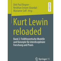 Kurt Lewin reloaded: Band 2: Feldtheoretische Modelle und Konzepte f?r interdisz [Paperback]