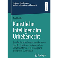 K?nstliche Intelligenz im Urheberrecht: Eine Analyse der Zurechnungskriterien un [Paperback]