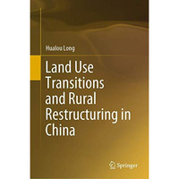 Land Use Transitions and Rural Restructuring in China [Hardcover]