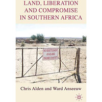 Land, Liberation and Compromise in Southern Africa [Hardcover]