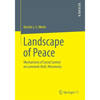 Landscape of Peace: Mechanisms of Social Control on Lamotrek Atoll, Micronesia [Paperback]