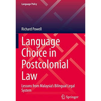 Language Choice in Postcolonial Law: Lessons from Malaysias Bilingual Legal Sys [Paperback]