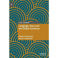 Language, Race and the Global Jamaican [Hardcover]