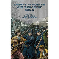 Languages of Politics in Nineteenth-Century Britain [Hardcover]