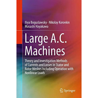 Large A.C. Machines: Theory and Investigation Methods of Currents and Losses in  [Hardcover]