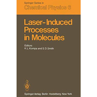 Laser-Induced Processes in Molecules: Physics and Chemistry Proceedings of the E [Paperback]