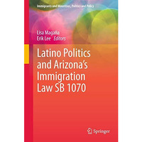 Latino Politics and Arizonas Immigration Law SB 1070 [Paperback]