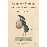 Laughter, Humor, and the (Un)making of Gender: Historical and Cultural Perspecti [Hardcover]