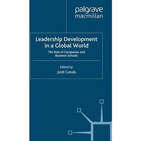 Leadership Development in a Global World: The Role of Companies and Business Sch [Paperback]