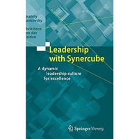 Leadership with Synercube: A dynamic leadership culture for excellence [Hardcover]