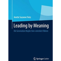 Leading by Meaning: Die Generation Maybe Sinn-orientiert f?hren [Paperback]