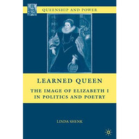 Learned Queen: The Image of Elizabeth I in Politics and Poetry [Hardcover]