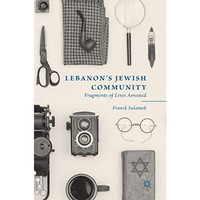 Lebanons Jewish Community: Fragments of Lives Arrested [Hardcover]