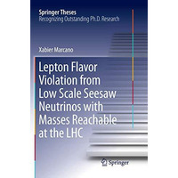 Lepton Flavor Violation from Low Scale Seesaw Neutrinos with Masses Reachable at [Paperback]