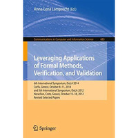 Leveraging Applications of Formal Methods, Verification, and Validation: 6th Int [Paperback]