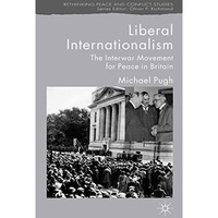 Liberal Internationalism: The Interwar Movement for Peace in Britain [Paperback]