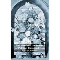 Liberalism and the Defence of Political Constructivism [Hardcover]