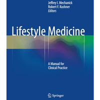 Lifestyle Medicine: A Manual for Clinical Practice [Paperback]