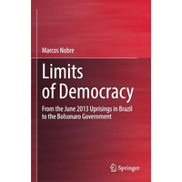 Limits of Democracy: From the June 2013 Uprisings in Brazil to the Bolsonaro Gov [Paperback]