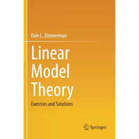 Linear Model Theory: Exercises and Solutions [Paperback]