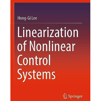 Linearization of Nonlinear Control Systems [Paperback]