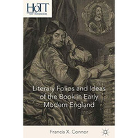 Literary Folios and Ideas of the Book in Early Modern England [Paperback]